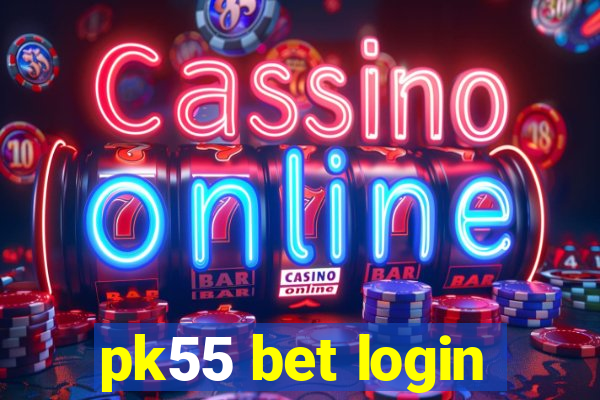 pk55 bet login